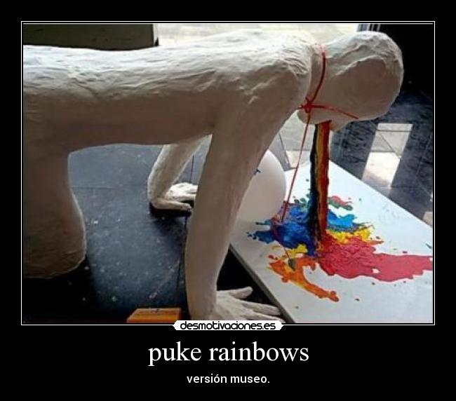 puke rainbows - versión museo.