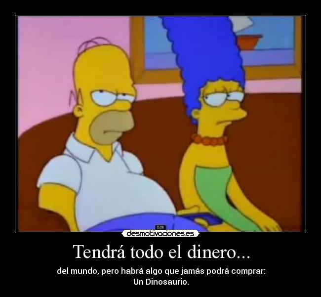 Tendrá todo el dinero... - 