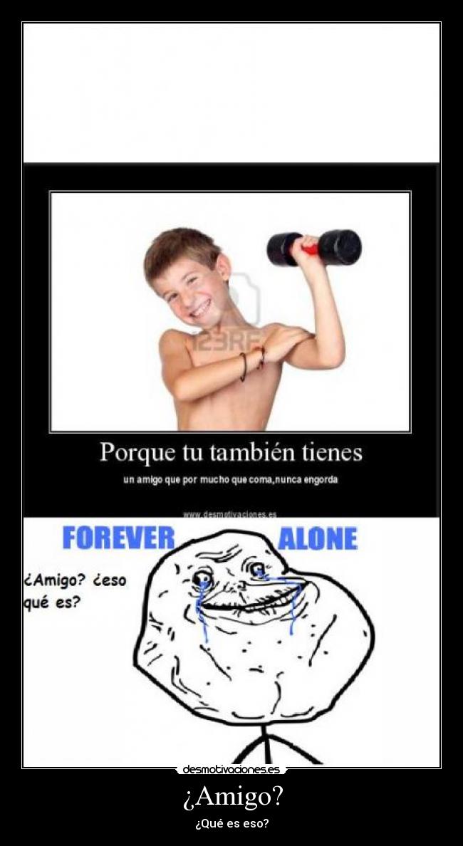 ¿Amigo? - ¿Qué es eso?