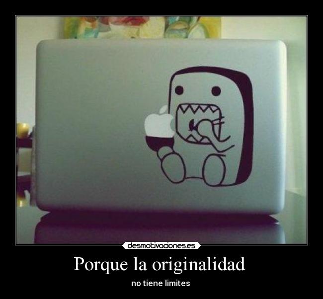 Porque la originalidad -