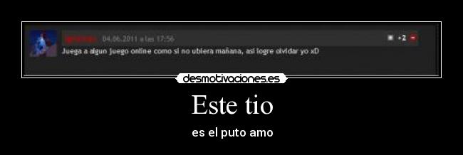 Este tio - es el puto amo