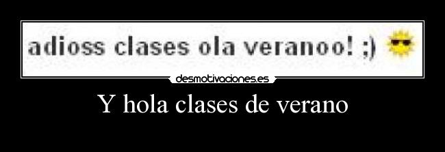 Y hola clases de verano - 