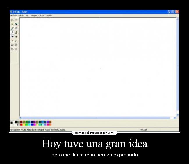 Hoy tuve una gran idea - pero me dio mucha pereza expresarla