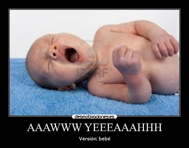 AAAWWW YEEEAAAHHH - Versión: bebé