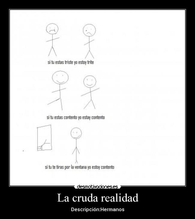 La cruda realidad - Descripción:Hermanos