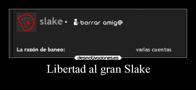 Libertad al gran Slake -  