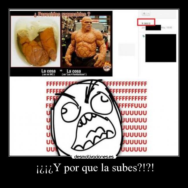 ¡¿¡¿Y por que la subes?!?! -