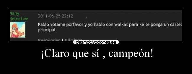 ¡Claro que sí , campeón! -