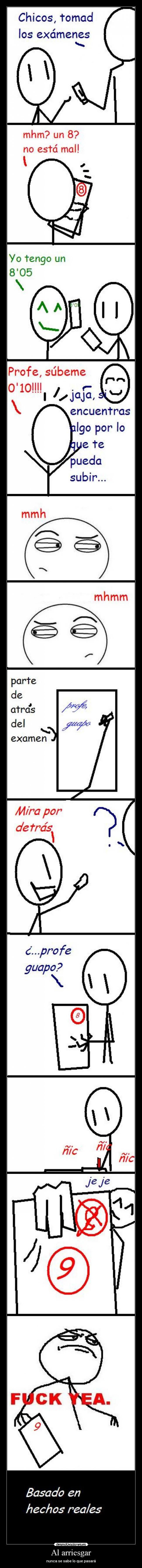 Al arriesgar - nunca se sabe lo que pasará