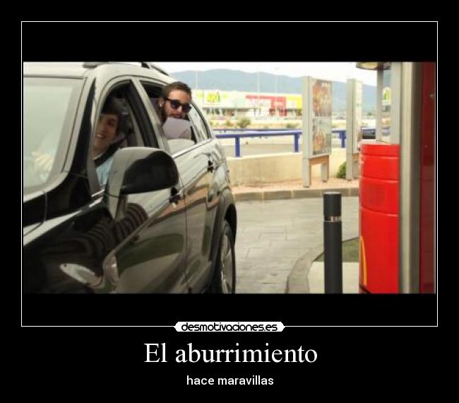 El aburrimiento - hace maravillas