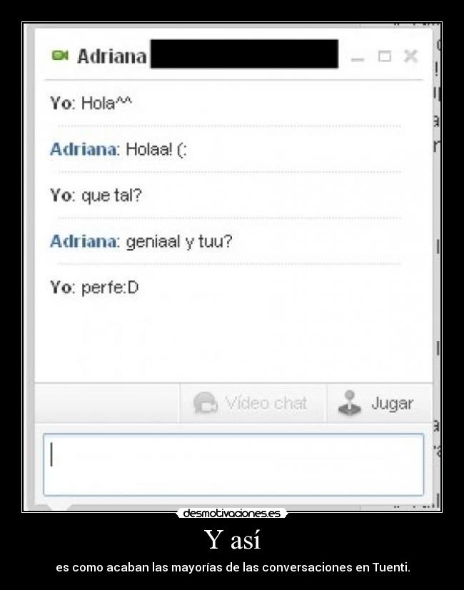 Y así - es como acaban las mayorías de las conversaciones en Tuenti.