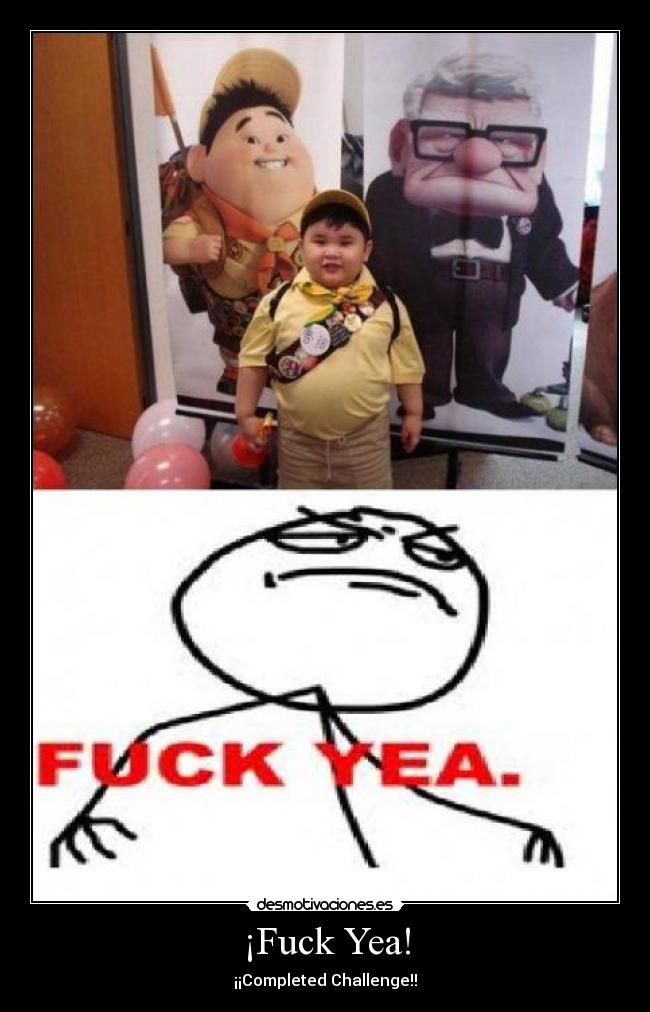 ¡Fuck Yea! - ¡¡Completed Challenge!!