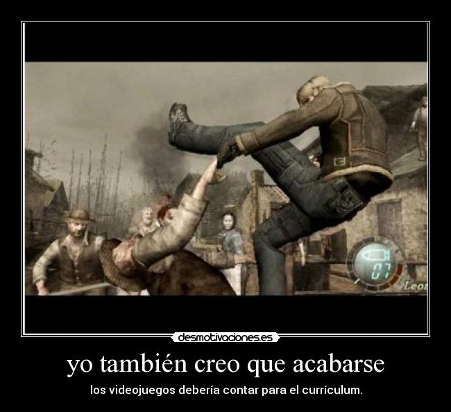 yo también creo que acabarse - los videojuegos debería contar para el currículum.