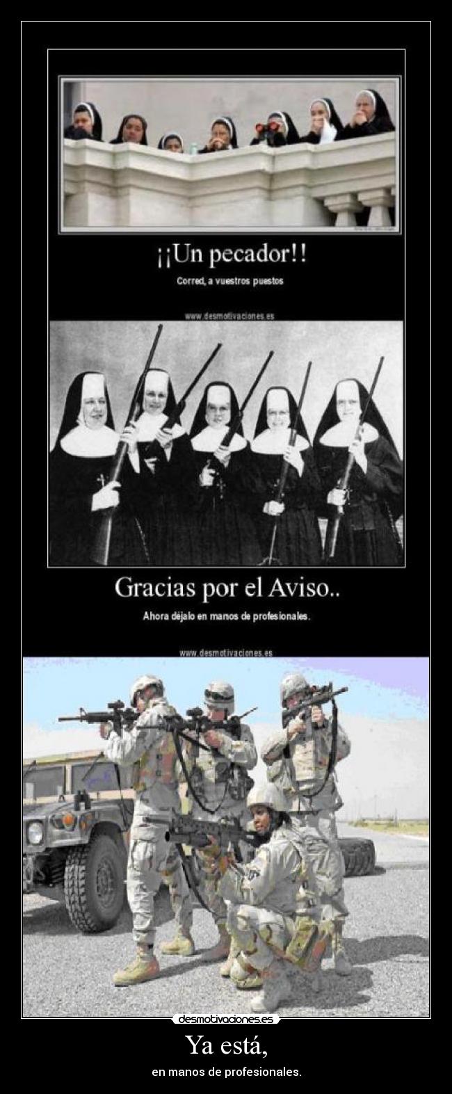 Ya está, - en manos de profesionales.