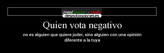 carteles votar negativo positivo opinion troll joder desmotivaciones