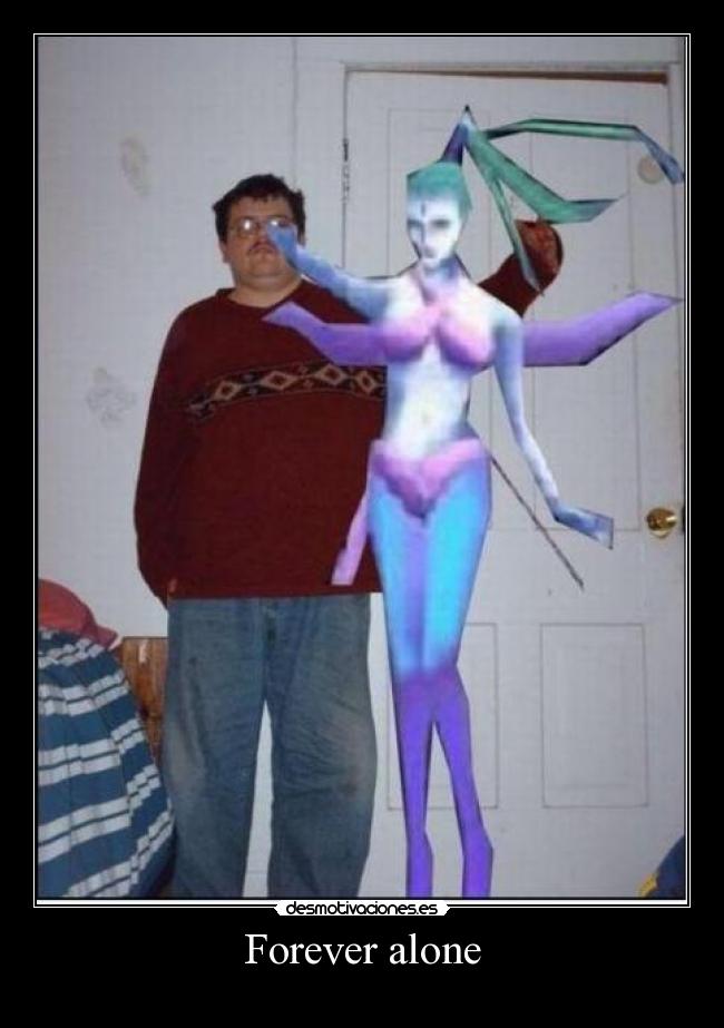 Forever alone -