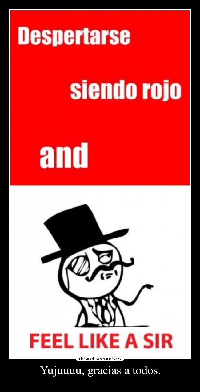 Yujuuuu, gracias a todos. -