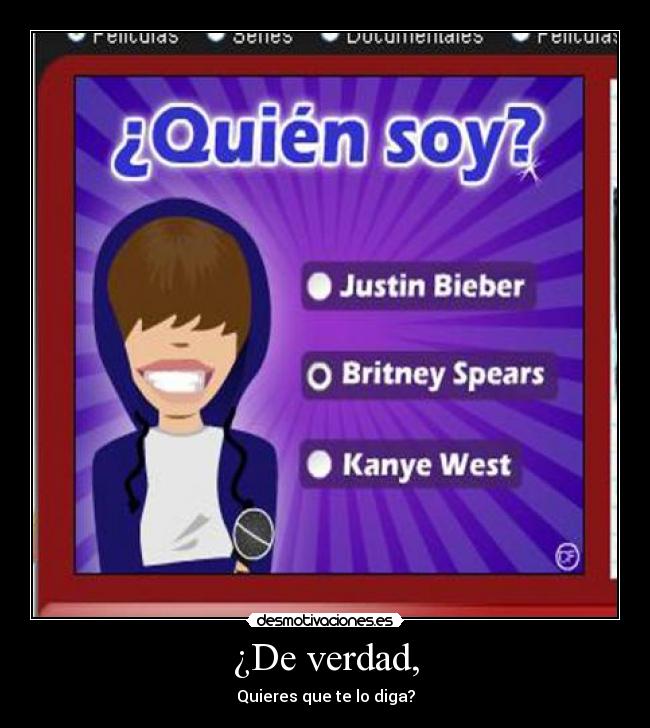 ¿De verdad, - Quieres que te lo diga?