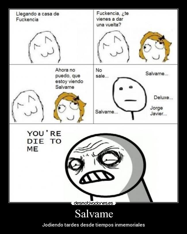 Salvame - Jodiendo tardes desde tiempos inmemoriales