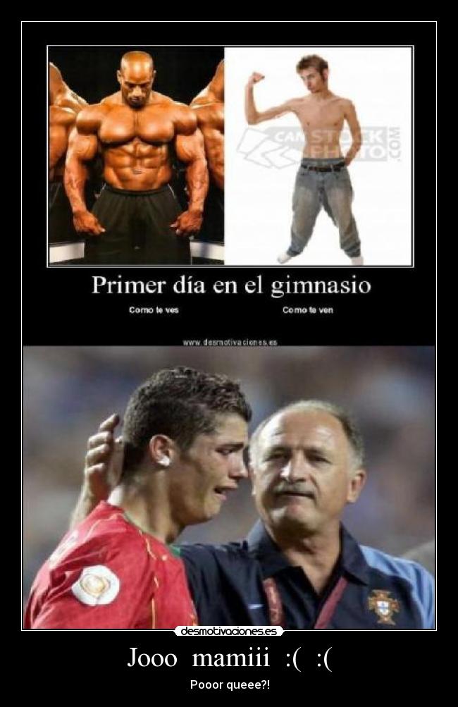 Jooo mamiii :( :( - Pooor queee?!