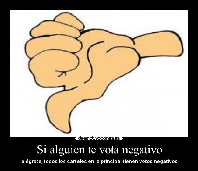 Si alguien te vota negativo -
