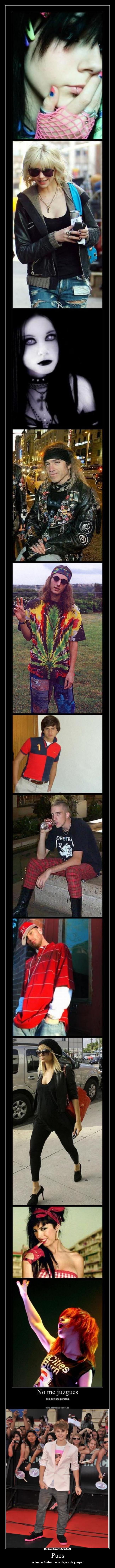 Pues - a Justin Bieber no le dejais de juzgar.