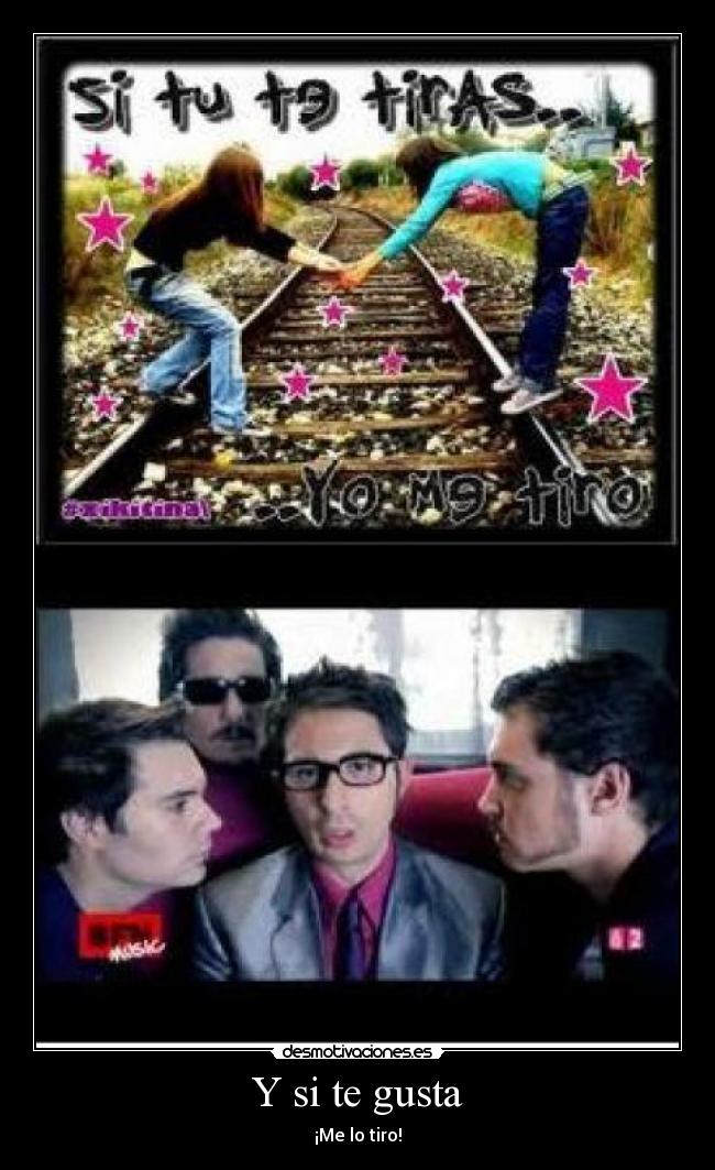 Y si te gusta -