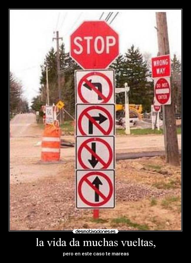 la vida da muchas vueltas, -