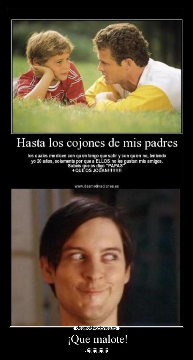 ¡Que malote! - Jijijijijijijijiji