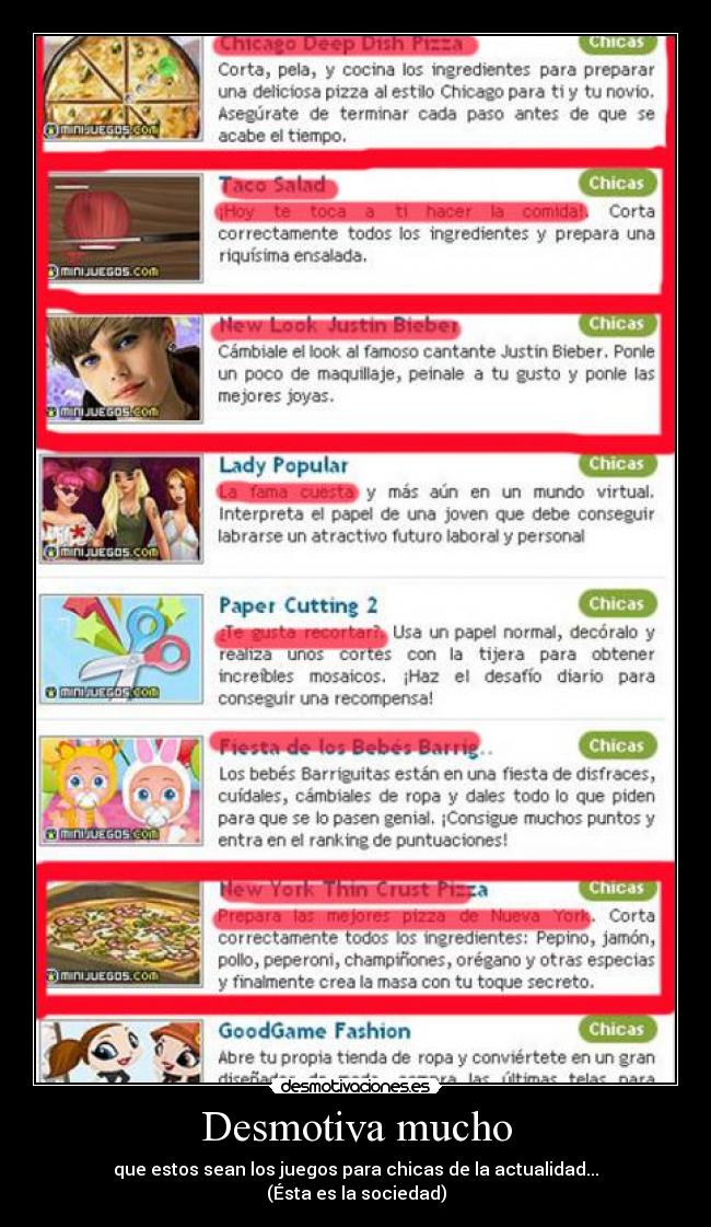Desmotiva mucho - que estos sean los juegos para chicas de la actualidad...
(Ésta es la sociedad)