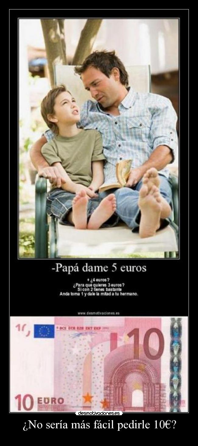¿No sería más fácil pedirle 10€? -