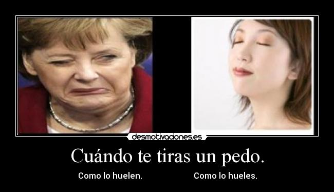 Cuándo te tiras un pedo. - 