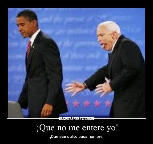 ¡Que no me entere yo! - ¡Que ese culito pasa hambre!