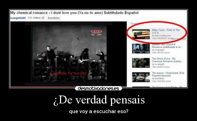 ¿De verdad pensais - que voy a escuchar eso?