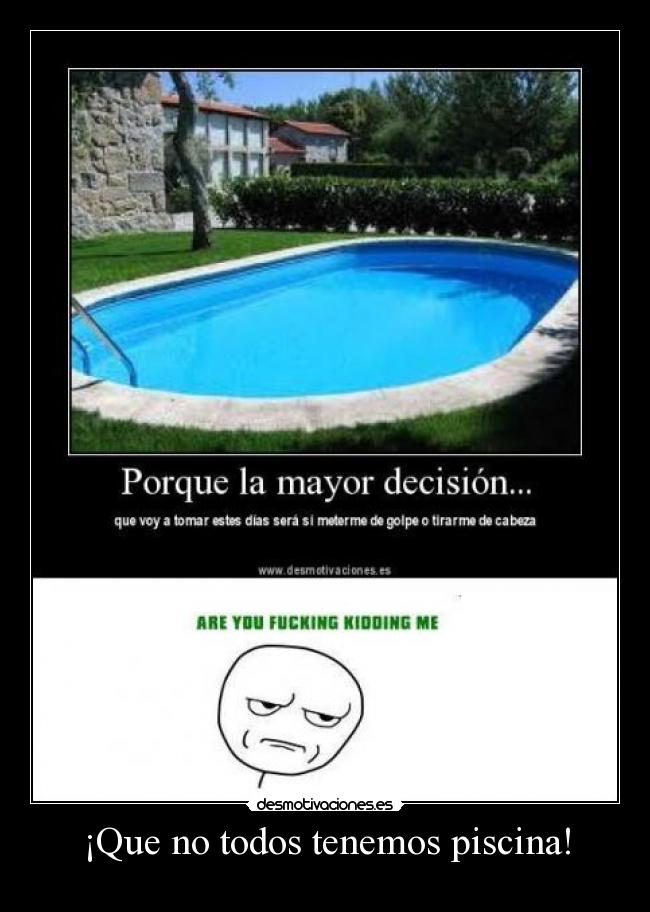 ¡Que no todos tenemos piscina! - 