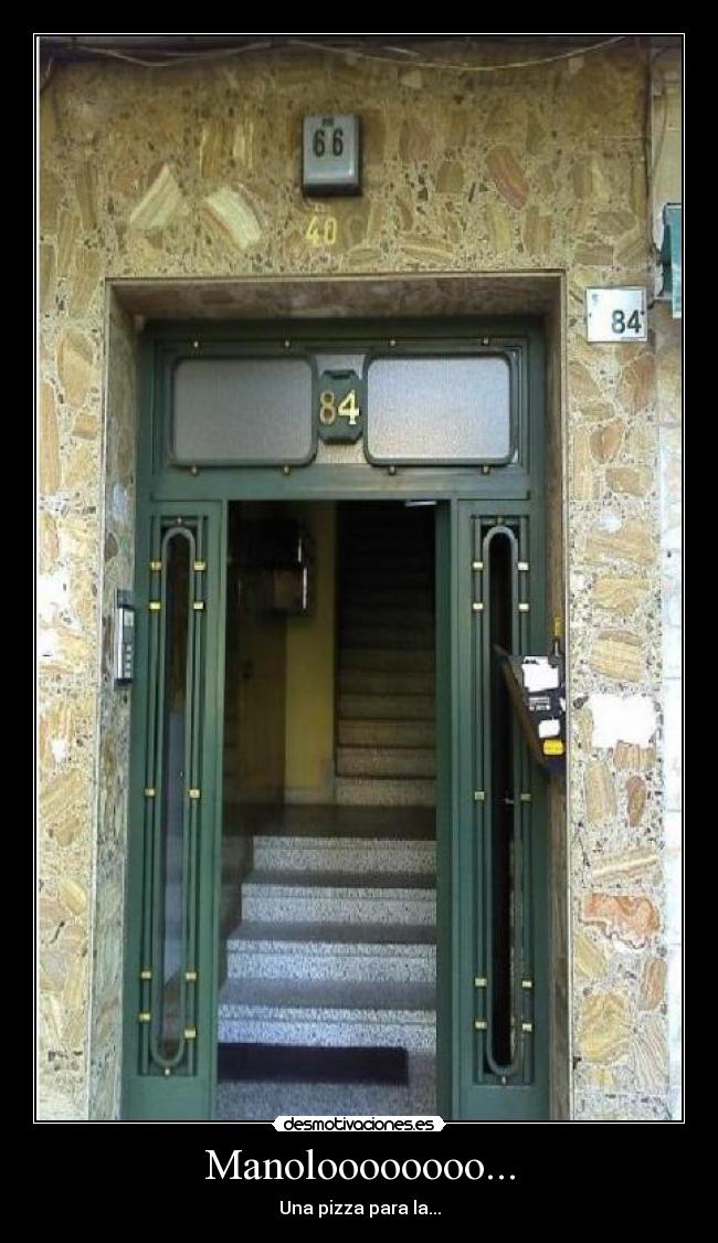 Manoloooooooo... - Una pizza para la...
