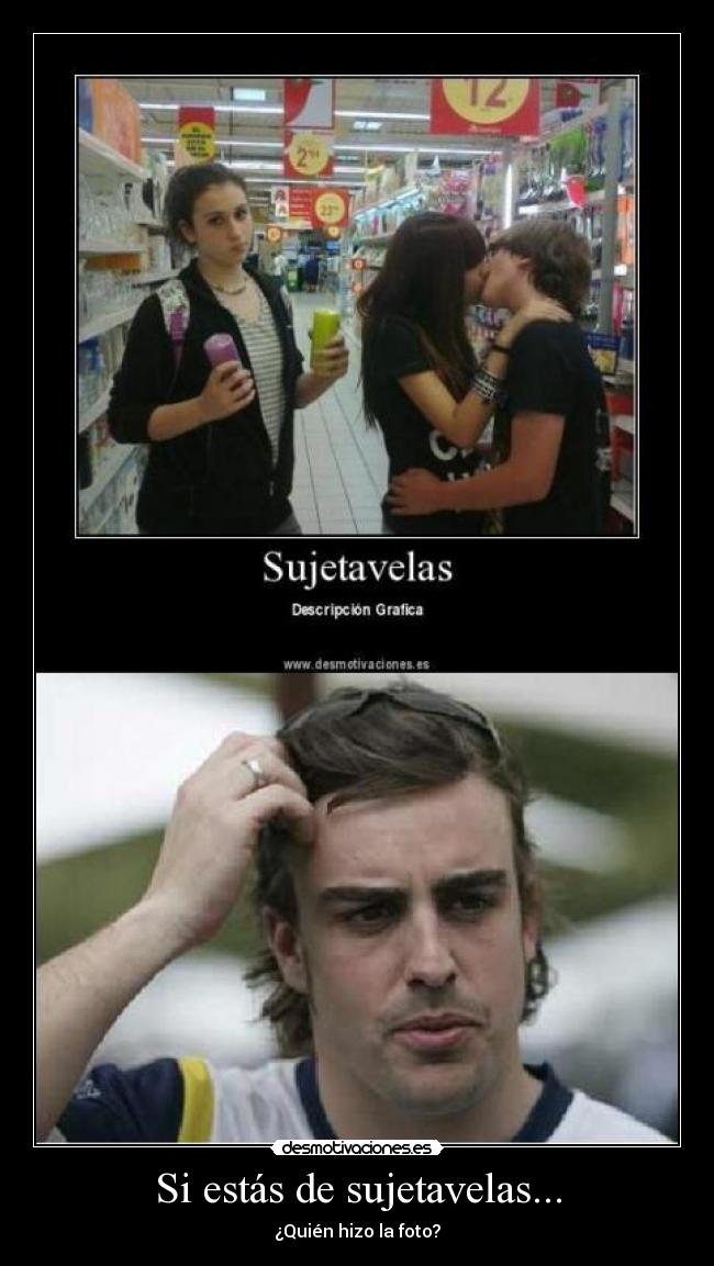 Si estás de sujetavelas... -