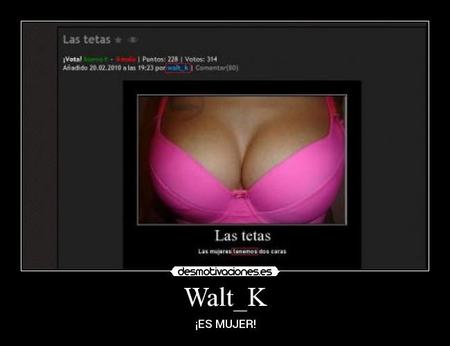 Walt_K - ¡ES MUJER!
