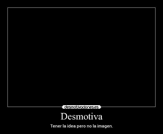 Desmotiva - 