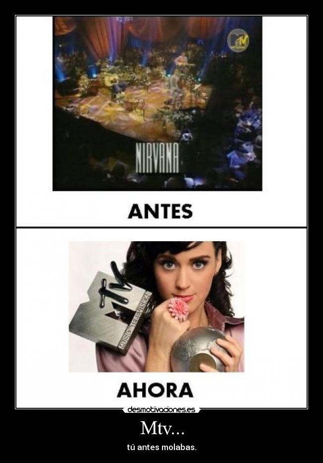 Mtv... - tú antes molabas.