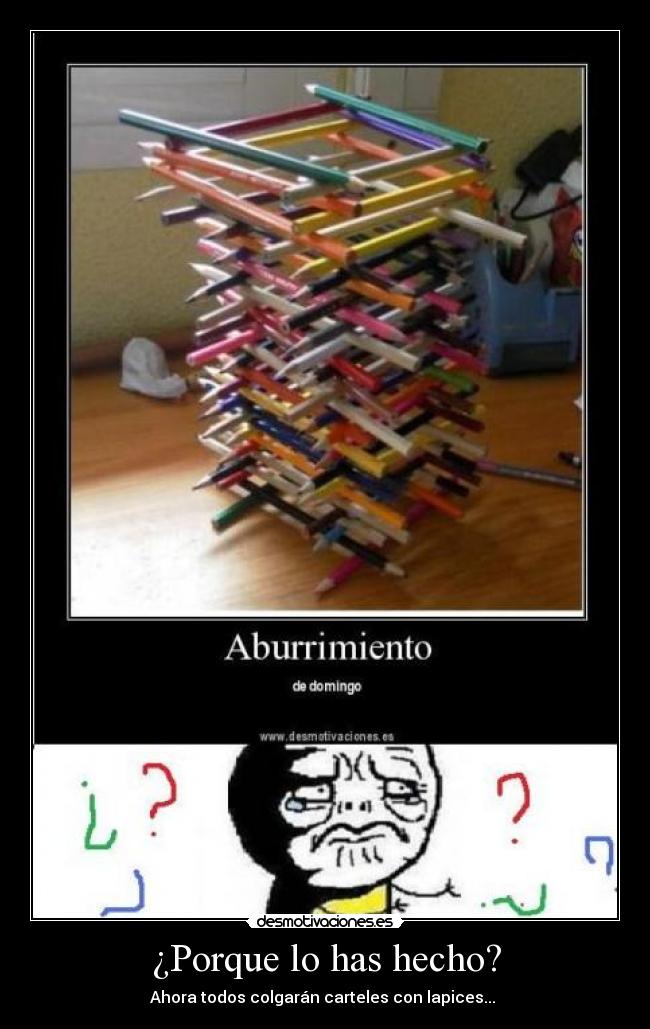 ¿Porque lo has hecho? -