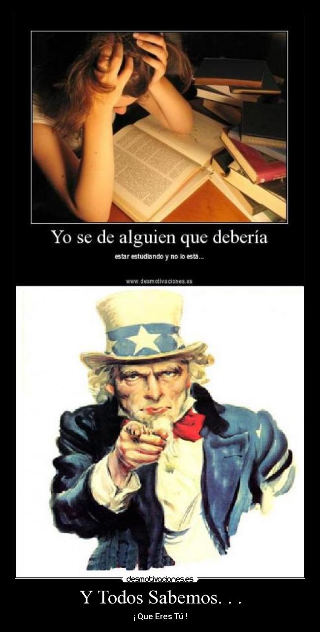 Y Todos Sabemos. . . - ¡ Que Eres Tú !