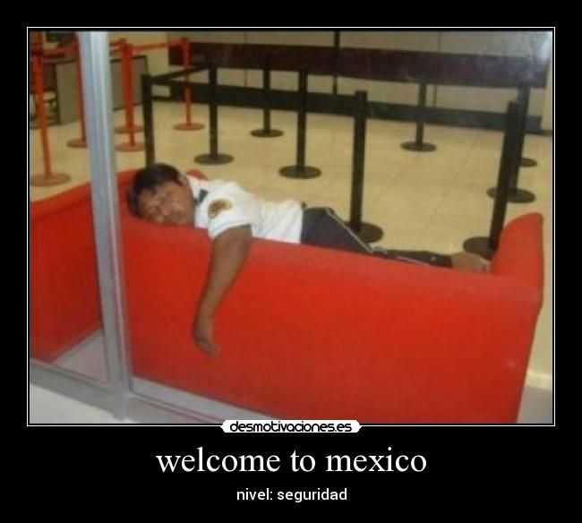 carteles mexico mexico seguridad welcome bienvenidos nivel mexicano mexicanos desmotivaciones