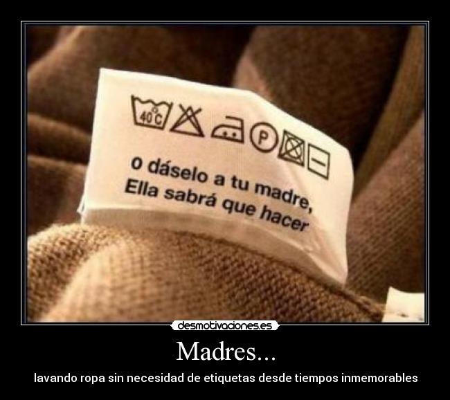 Madres... - lavando ropa sin necesidad de etiquetas desde tiempos inmemorables