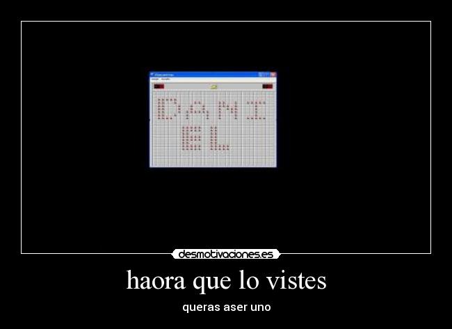 haora que lo vistes - queras aser uno