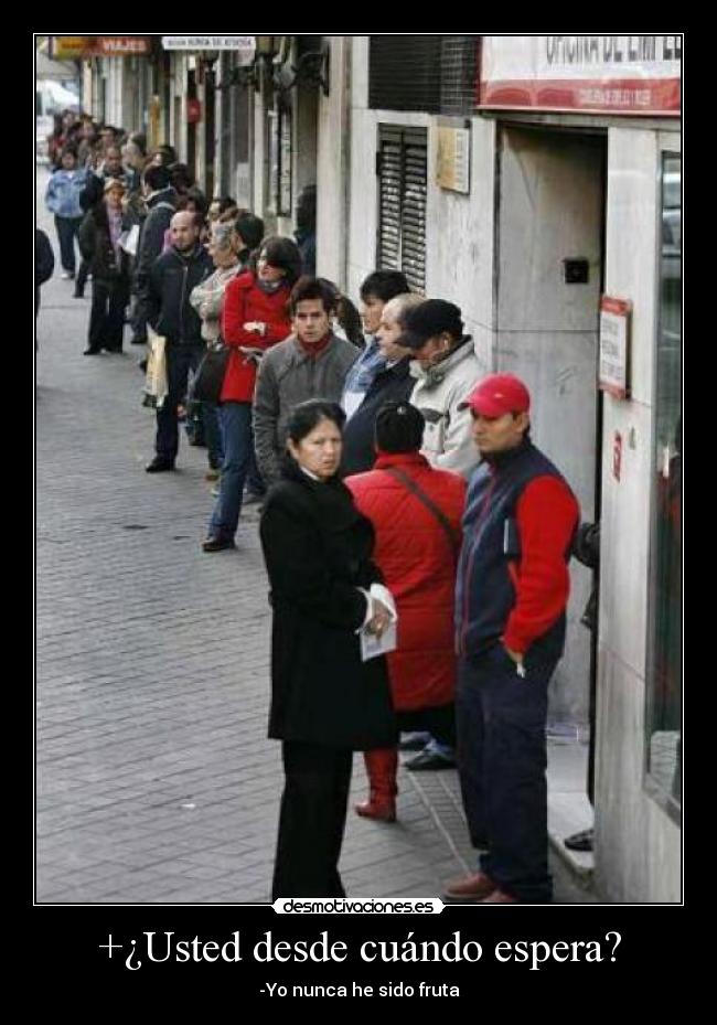 +¿Usted desde cuándo espera? -