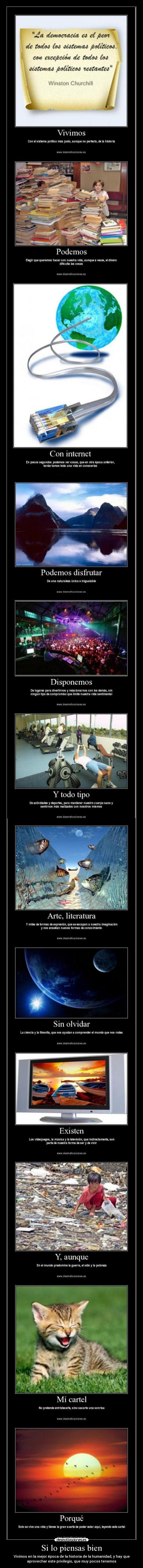 Si lo piensas bien - Vivimos en la mejor época de la historia de la humanidad, y hay que
aprovechar este privilegio, que muy pocos tenemos