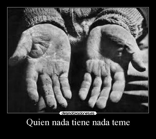 Quien nada tiene nada teme - 