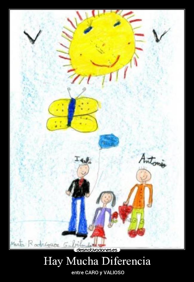Hay Mucha Diferencia -  entre CARO y VALIOSO