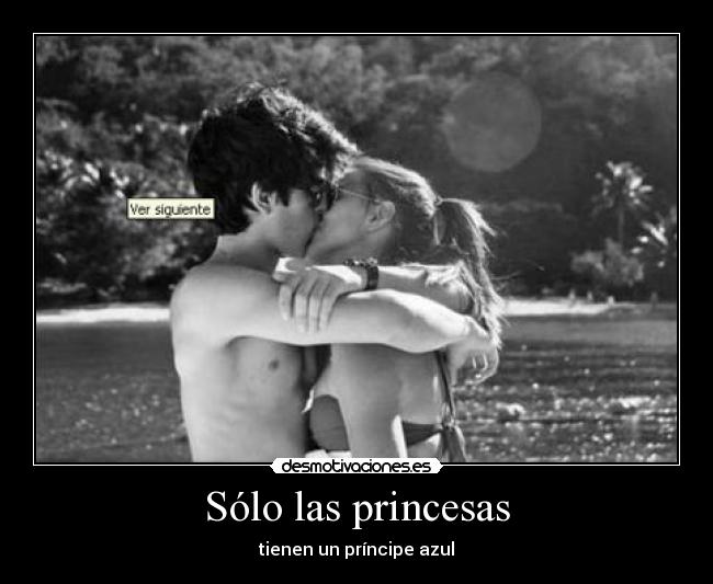 Sólo las princesas - tienen un príncipe azul